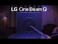 2024 LG CineBeam Q: Introduction Film | Quality cinema life in Q | LG