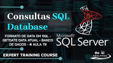 Formato De Data Em Sql - GETDATE Data Atual  - Banco de Dados - # Aula 79 SQL Server Tutorial