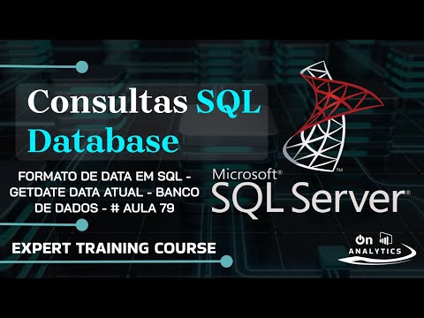 Formato De Data Em Sql - GETDATE Data Atual  - Banco de Dados - # Aula 79 SQL Server Tutorial