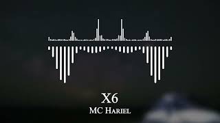 MC Hariel - X6