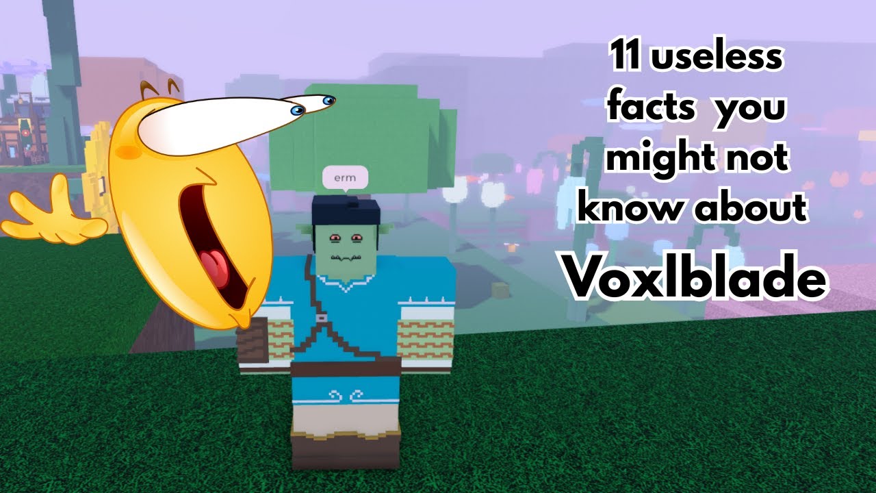 11 Useless facts you might not know about Voxlblade