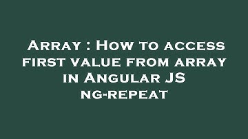 Array : How to access first value from array in Angular JS ng-repeat