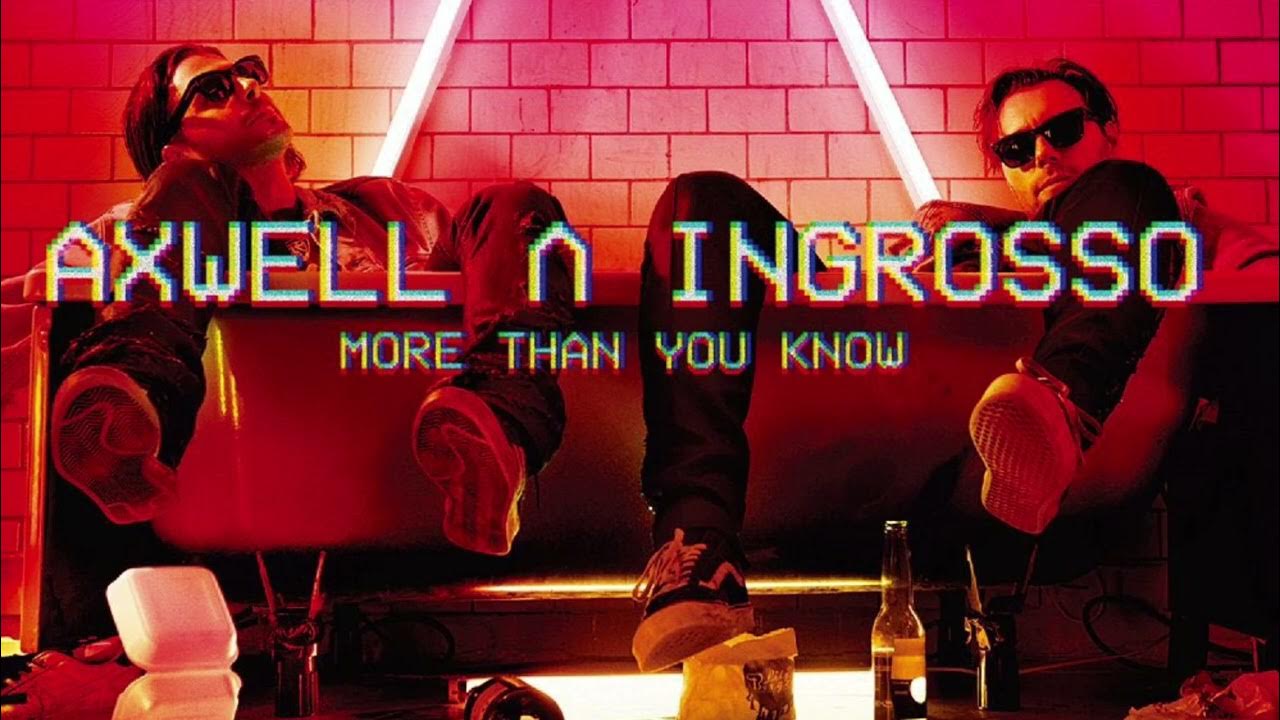 Axwell more than you. Axwell λ ingrosso - more than you know. Axwell Dark River. Axwell, ingrosso - more than Scatman knows (Dazz VIP Smash-up). Renegade Axwell ingrosso текст песни.