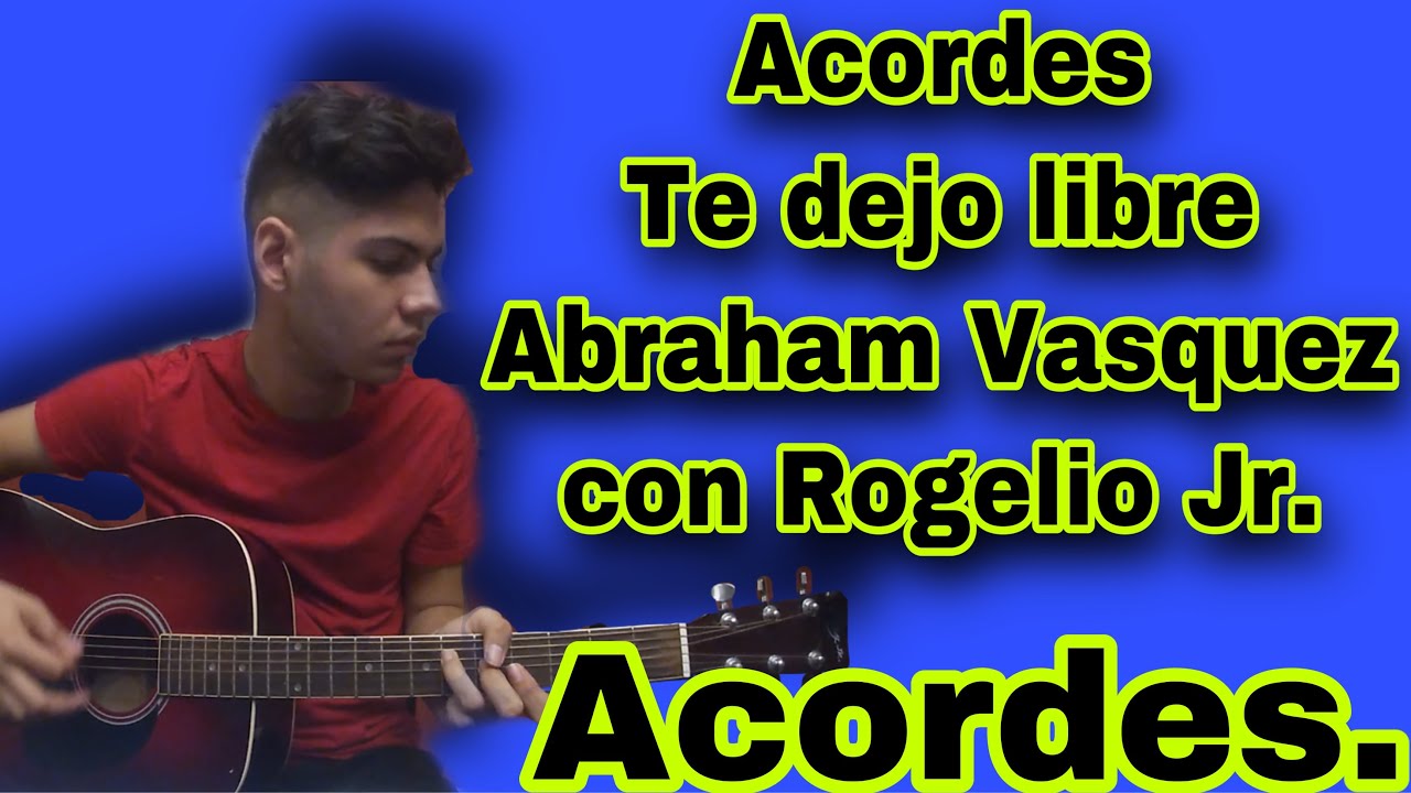 Te dejo libre - Abraham Vasquez - Acordes - YouTube