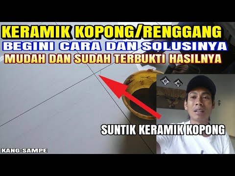 CARA MENGATASI KERAMIK KOPONG/LONGGAR MUDAH DAN SIMPEL 