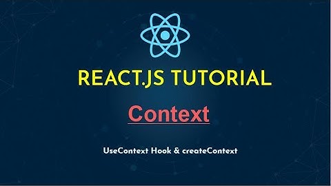 Context in React.js | useContext Hook | CreateContext | contextType - Part 2