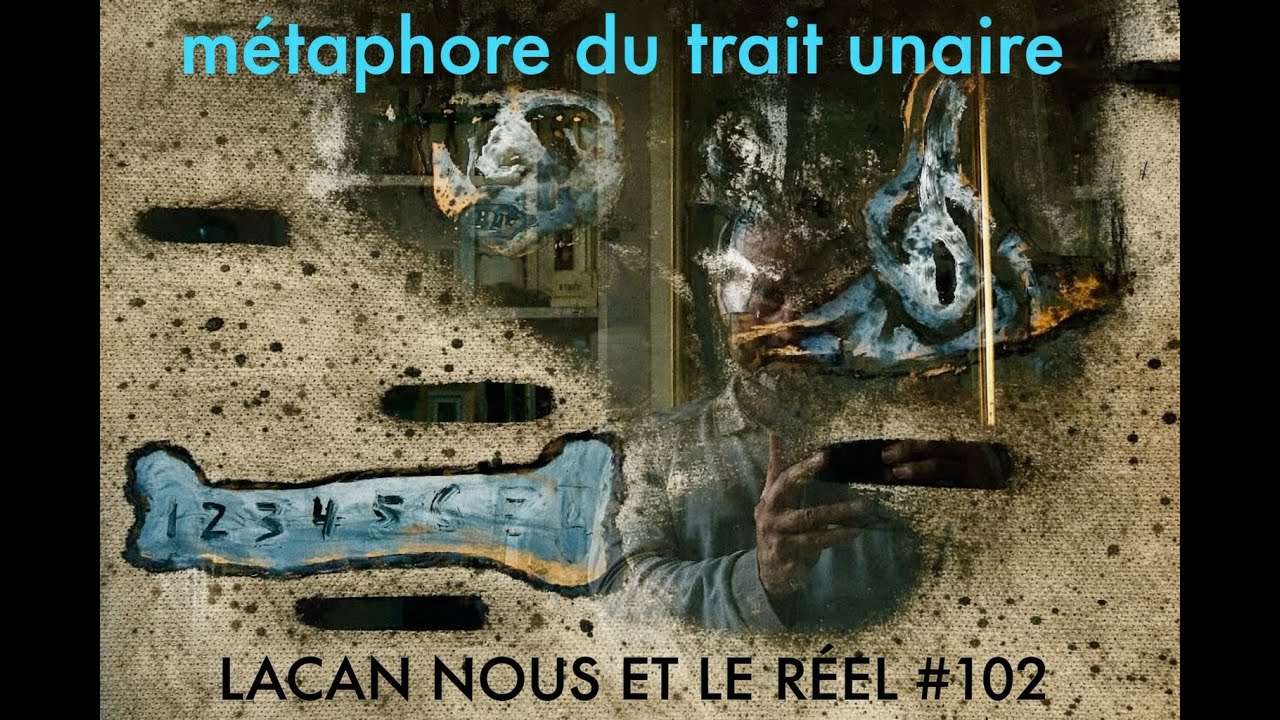 Lacan Nous et le Réel #102 -Métaphore du trait unaire