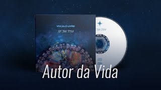 Video thumbnail of "Autor da Vida - Vocal Livre (Audio Music)"