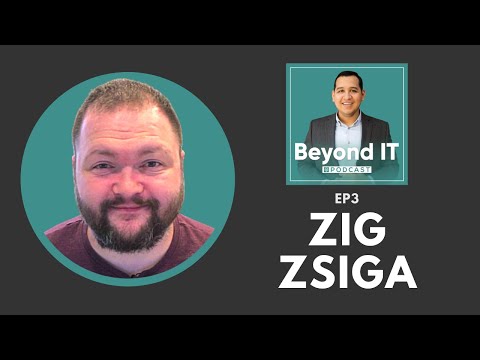 Beyond IT Podcast // Zig Zsiga // Learning, Pivotal Moments, and Network Design [EP3]