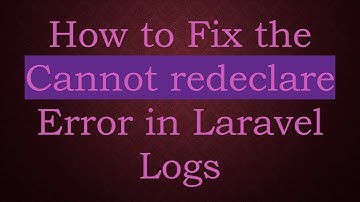How to Fix the Cannot redeclare Error in Laravel Logs