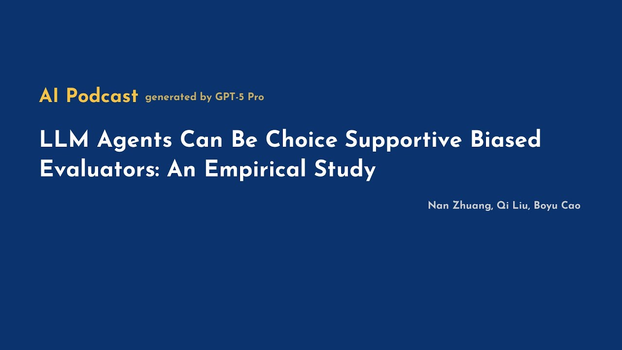 [AI Podcast] LLM Agents Can Be Choice‑Supportive Biased Evaluators: An Empirical Study