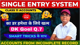 DK Goel Q.7 💯 Single Entry System Class 11 Accounts | Accounts from Incomplete Records 🎯