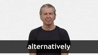 How to pronounce ALTERNATIVELY in American English