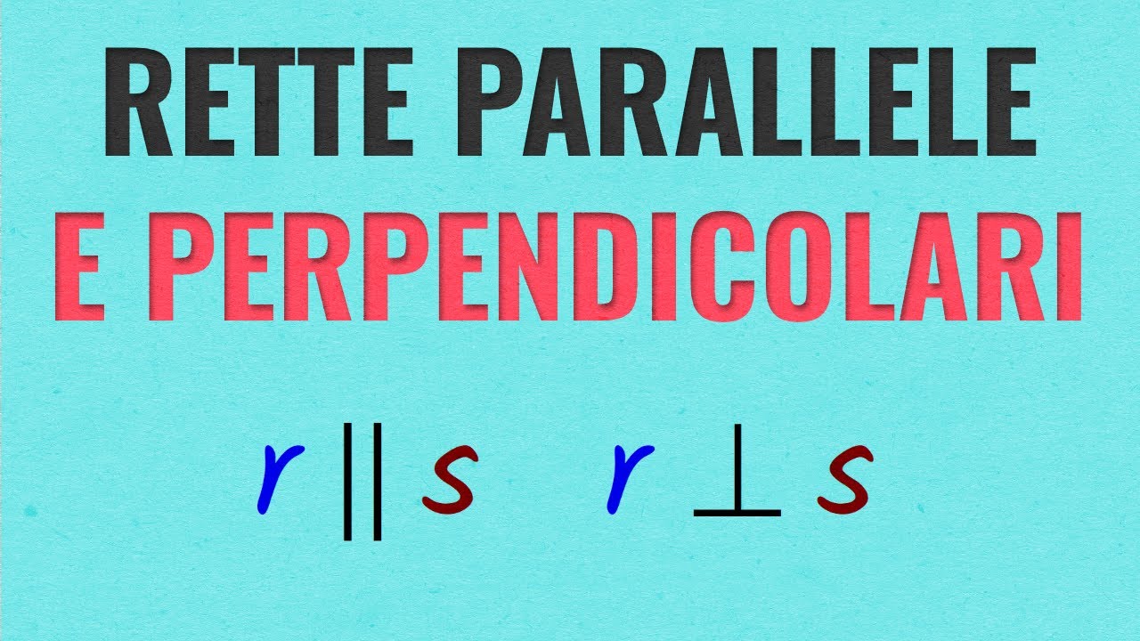 Rette Parallele e Perpendicolari e Posizione Reciproca di due Rette
