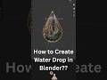 How to Create a Water Drop in Blender #blender #tutorial #viral #shorts