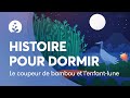 Histoire pour dormir  le coupeur de bambou et lenfantlune  relaxation profonde  bettersleep