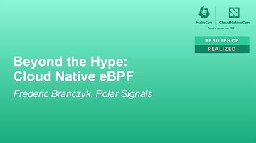 Beyond the Hype: Cloud Native eBPF - Frederic Branczyk, Polar Signals