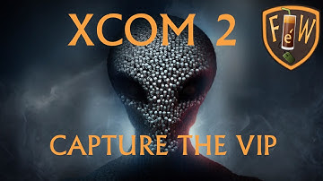 XCOM 2 - Enemy VIP - Commander Ironman Gameplay