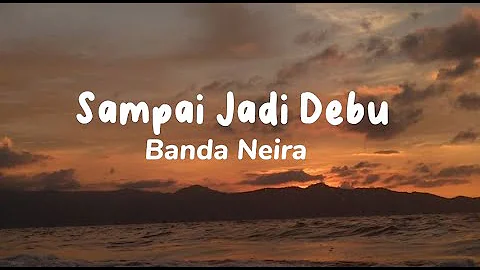 Sampai Jadi Debu - Banda Naira (Lirik Lagu)