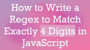 How to Write a Regex to Match Exactly 4 Digits in JavaScript