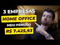 3 Empresas Home Office para Meio Período em 2025