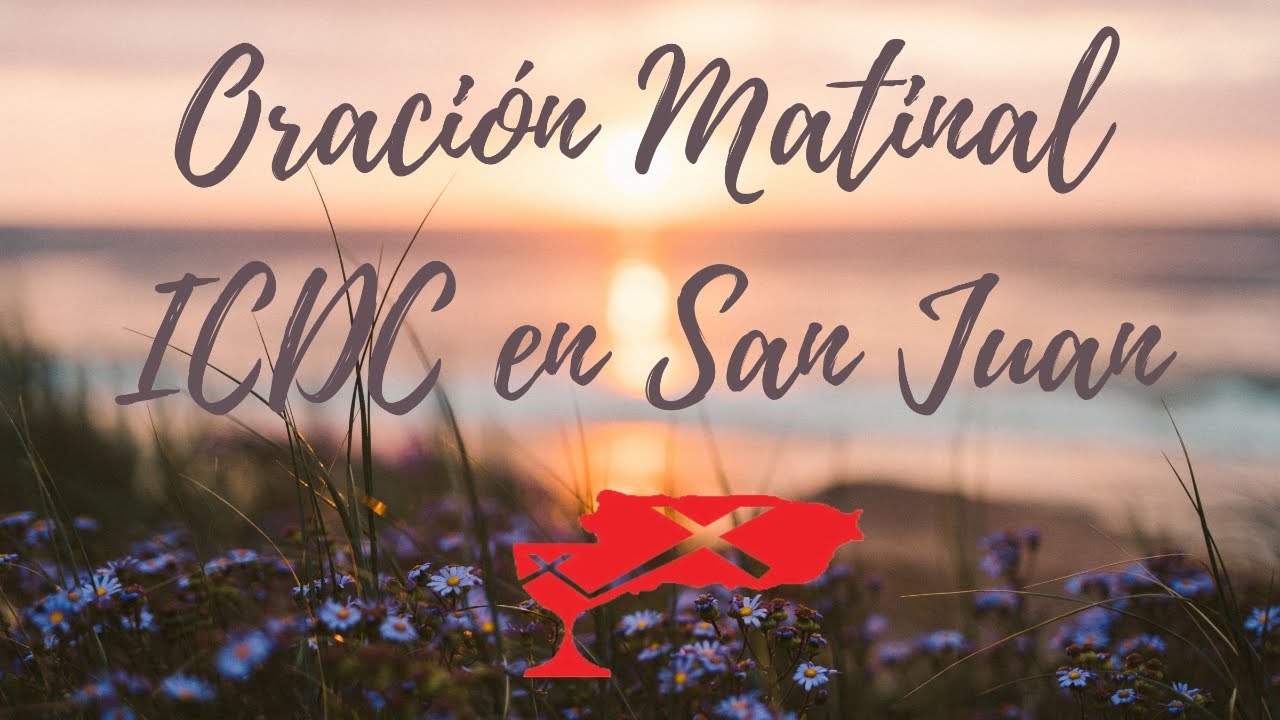 Oración Matinal ICDC San Juan