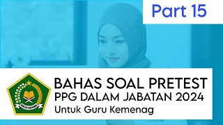 BAHAS SOAL PRETEST PPG DALAM JABATAN GURU KEMENAG 2024