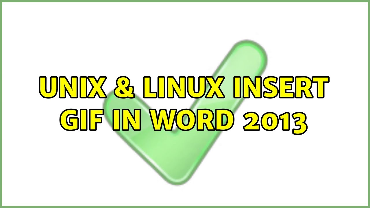 Unix Linux Insert Gif In Word 2013 4 Solutions YouTube unix-linux-insert-gif-in-word-2013-4-solutions-youtube