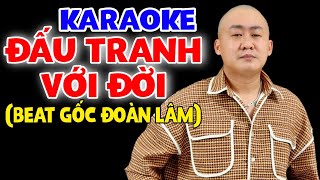 ĐẤU TRANH VỚI ĐỜI (Karaoke Tone Nam) Beat Gốc ĐOÀN LÂM Có Bè | Lúc Bé Chỉ Muốn Lớn Để Chắp Cánh