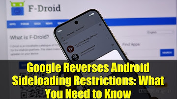 Google Reverses Android Sideloading Restrictions: What You Need to Know