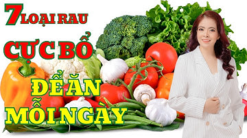 7 Loại Rau Siêu Tốt Cho Sức Khỏe Bạn Nên Ăn Hàng Ngày | SKDND