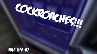COCKROACHES! Half Life #2