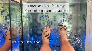Doctor Fish Therapy Pedicure | Blue Fish Spa Cancun, Mexico