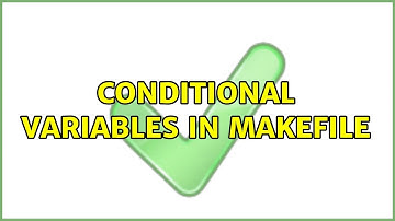Conditional variables in Makefile (2 Solutions!!)