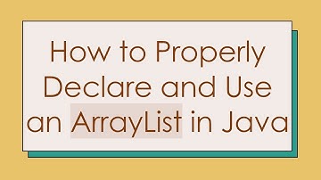 How to Properly Declare and Use an ArrayList in Java