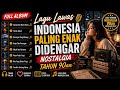 Lagu Lawas Indonesia Paling Enak Didengar 🎤 Nostalgia Tahun 90an dan tolong ubah karakter ceweknya