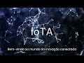 Conheça a Plataforma IOTA [IoT Applications]