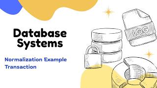 Database Systems Lecture | Normalization Example | Transaction