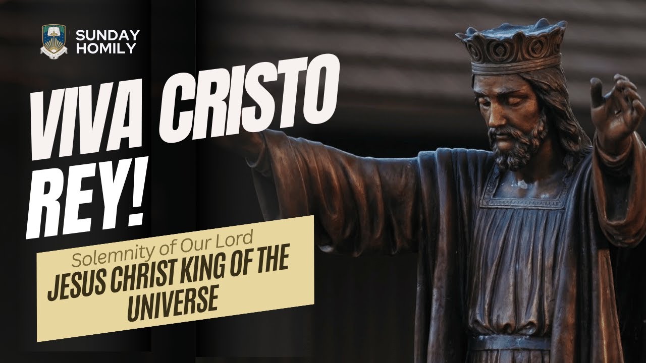 Homily for The Solemnity of Our Lord Jesus Christ King of the Universe ...