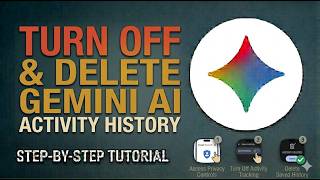 How to Turn Off and Delete Gemini AI Activity | Complete Privacy Setup