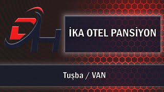 İKA OTEL PANSİYON - Tuşba \/ VAN