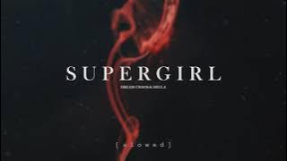 Dream Chaos & Della - Supergirl (Slowed)