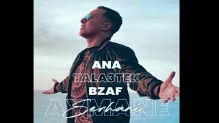 Aymane-Serhani-Ana-Tala3Tek-Bzaf Remix By Dj Fay