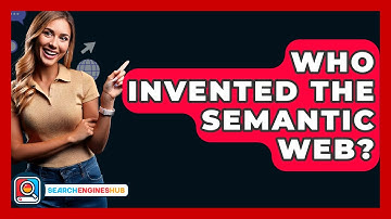 Who Invented The Semantic Web? - SearchEnginesHub.com