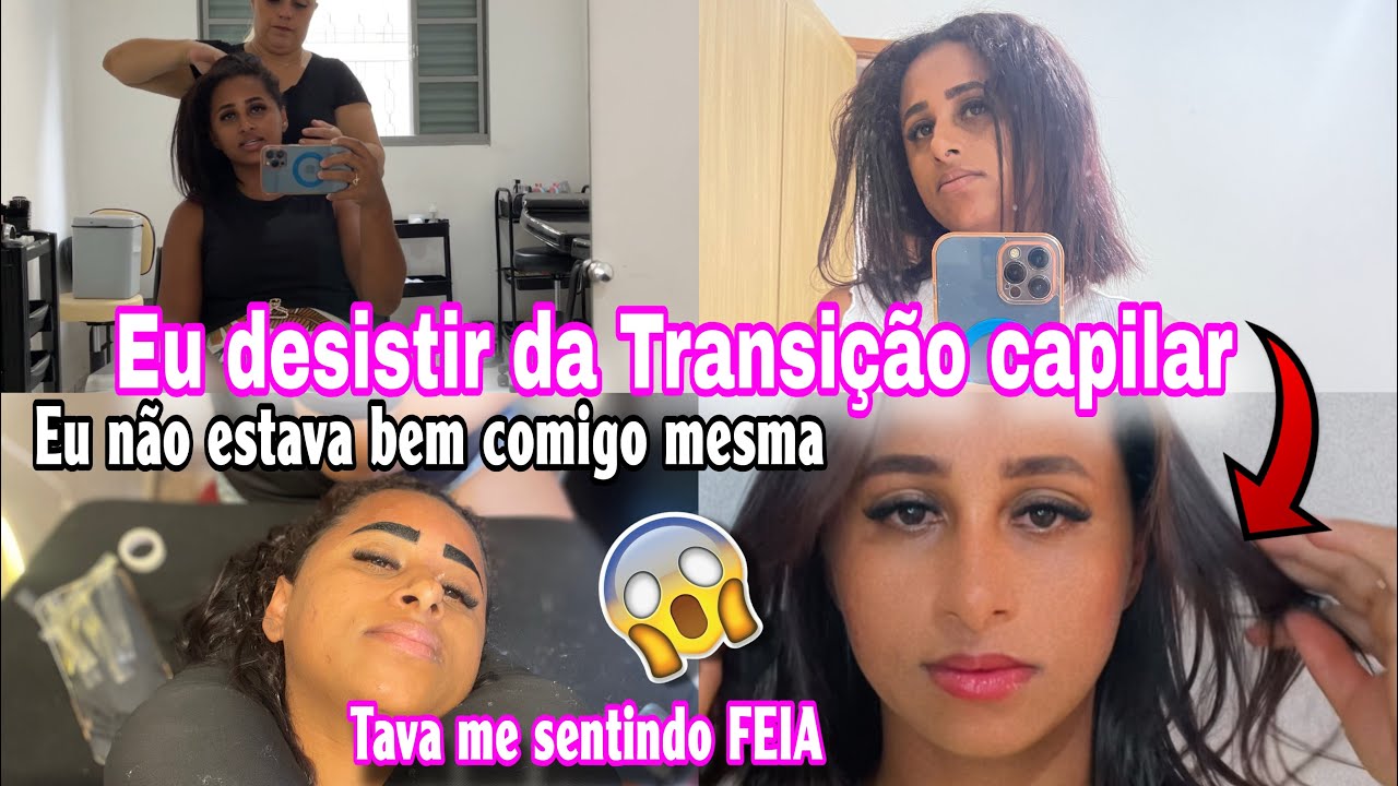 Desisti da Transição Capilar 😭 Foi uma Decisão muito difícil || Tava me sentindo Feia 