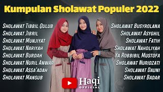 Sholawat Populer 2022 || Sholawat Jibril, Nariyah, Badar, Munjiyat, Tibbil Qulub || Haqi Official