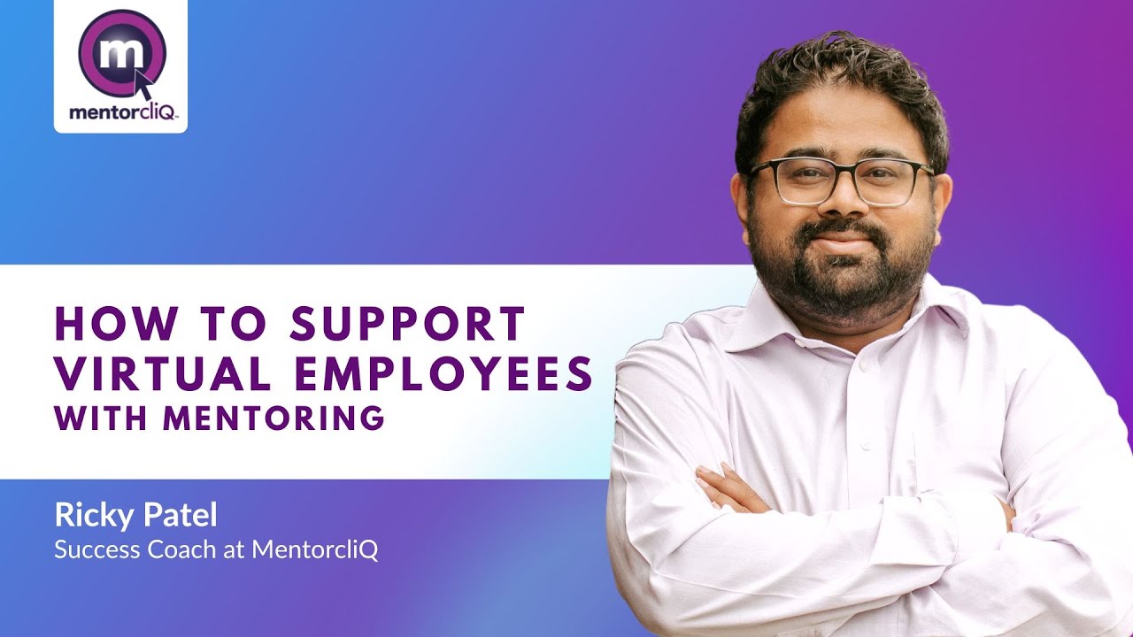 How to Support Virtual Employees with Mentoring - 3 Ideas for Successful Engagement