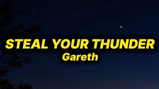 Gareth - Steal Your Thunder (lyrics)