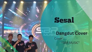 SESAL - DANGDUT COVER (SBR MUSIC)