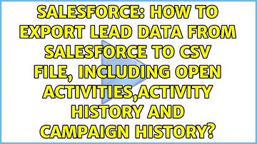 How to export Lead data from salesforce to CSV file, including Open activities,activity history...